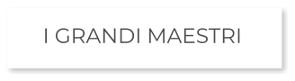 I GRANDI MAESTRI