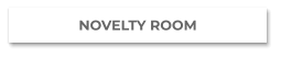 NOVELTY ROOM